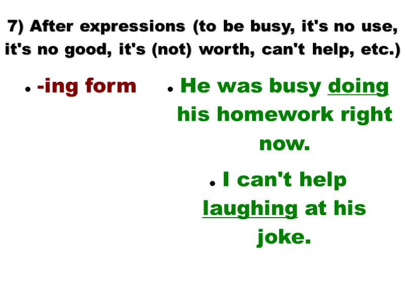 7) After expressions (to be busy, it's no use, it's no good, it's (not)